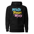 Walk Your Way Unisex Hoodie